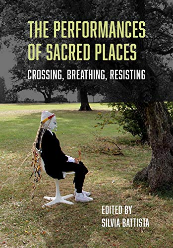 Imagen de archivo de The Performances of Sacred Spaces: Crossing, Breathing, Resisting a la venta por WorldofBooks