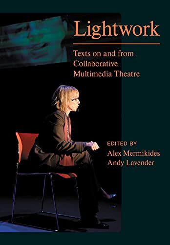 Stock image for Lightwork: Texts on and from Collaborative Multimedia Theatre (Playtext) for sale by Midtown Scholar Bookstore