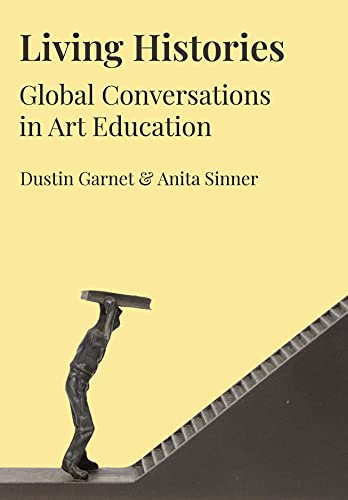 Stock image for Living Histories: Global Conversations in Art Education (IB - Artwork Scholarship: International Perspectives in Education) for sale by Midtown Scholar Bookstore
