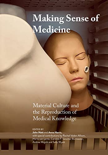 Imagen de archivo de Making Sense of Medicine: Material Culture and the Reproduction of Medical Knowledge (Global Health Humanities) a la venta por BooksRun