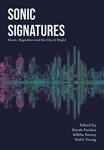 Beispielbild fr Sonic Signatures: Music, Migration and the City at Night zum Verkauf von Revaluation Books