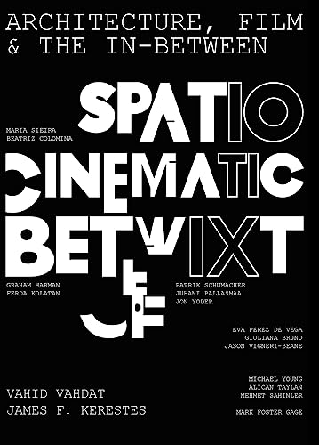 

Architecture, Film, and the In-Between: Spatio-Cinematic Betwixt