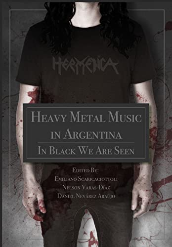 Imagen de archivo de Heavy Metal Music in Argentina : In Black We Are Seen a la venta por GreatBookPrices