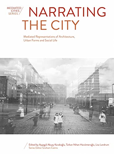 Beispielbild fr Narrating the City: Mediated Representations of Architecture, Urban Forms and Social Life zum Verkauf von Revaluation Books