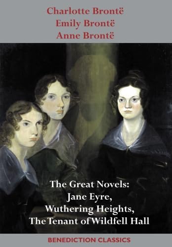 9781789430004: Charlotte Bront, Emily Bront, Anne Bront: The Great Novels: Jane Eyre, Wuthering Heights, The Tenant of Wildfell Hall
