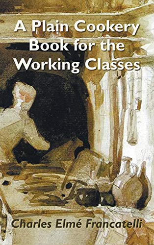 Stock image for A Plain Cookery Book for the Working Classes for sale by GF Books, Inc.