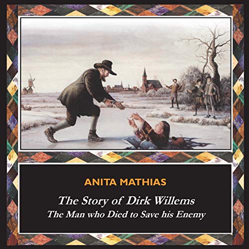 Beispielbild fr The Story of Dirk Willems: The Man who Died to Save his Enemy zum Verkauf von ThriftBooks-Dallas