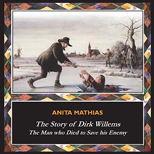 9781789430448: The Story of Dirk Willems: The Man who Died to Save his Enemy