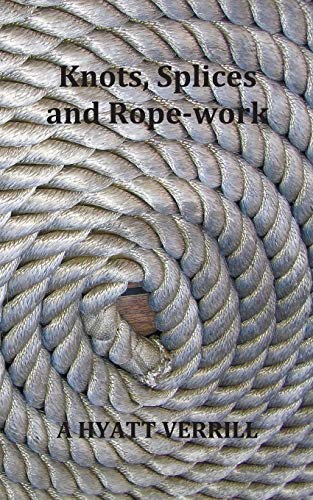 Beispielbild fr Knots, Splices and Rope-Work (Fully Illustrated) zum Verkauf von GF Books, Inc.