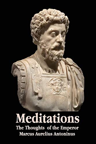 Beispielbild fr Meditations - The Thoughts of the Emperor Marcus Aurelius Antoninus - With Biographical Sketch, Philosophy Of, Illustrations, Index and Index of Terms zum Verkauf von GreatBookPrices