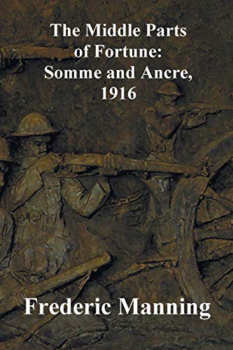 Beispielbild fr The Middle Parts of Fortune: Somme and Ancre, 1916 zum Verkauf von GF Books, Inc.