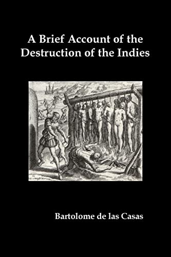 Beispielbild fr A Brief Account of the Destruction of the Indies, Or, a Faithful Narrative of the Horrid and Unexampled Massacres Committed by the Popish Spanish Pa zum Verkauf von GF Books, Inc.