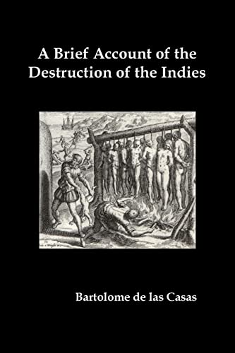 Stock image for A Brief Account of the Destruction of the Indies, Or, a Faithful Narrative of the Horrid and Unexampled Massacres Committed by the Popish Spanish Pa for sale by GF Books, Inc.