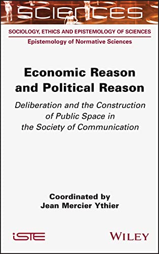 9781789450484: Economic Reason and Political Reason: Deliberation and the Construction of Public Space in the Society of Communication