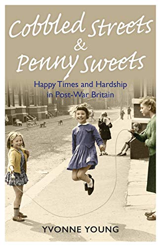 Beispielbild fr Cobbled Streets and Penny Sweets: Happy Times and Hardship in Post-War Britian zum Verkauf von WorldofBooks