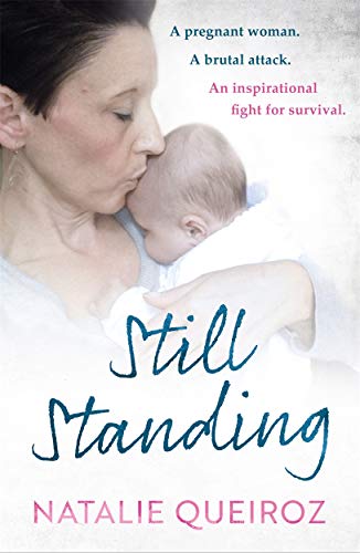 Imagen de archivo de Still Standing: A Pregnant Woman. A brutal attack. An inspirational fight for survival. a la venta por WorldofBooks