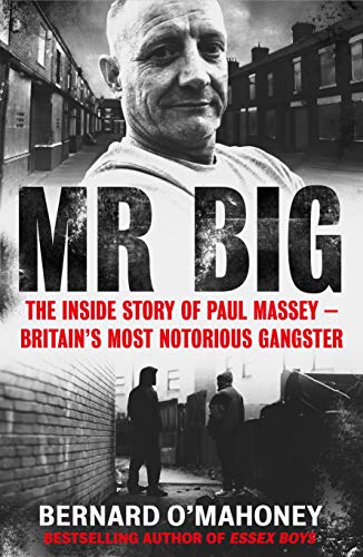 9781789461046: Mr Big: The Inside Story of Paul Massey - Britain's Most Notorious Gangster