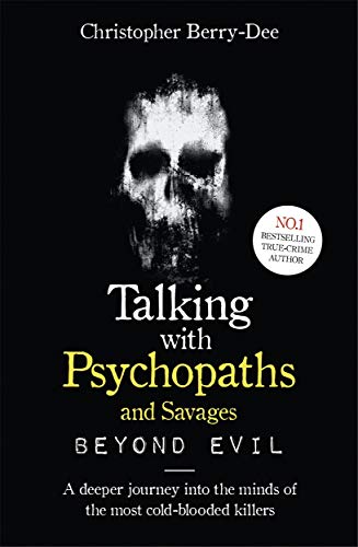 Imagen de archivo de Talking With Psychopaths and Savages: Beyond Evil: From the UK's No. 1 True Crime author a la venta por WorldofBooks