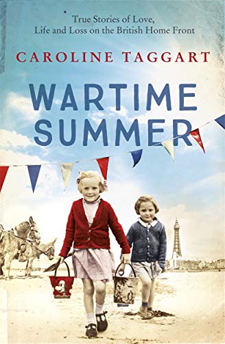 Beispielbild fr Wartime Summer: True Stories of Love, Life and Loss on the British Home Front zum Verkauf von WorldofBooks