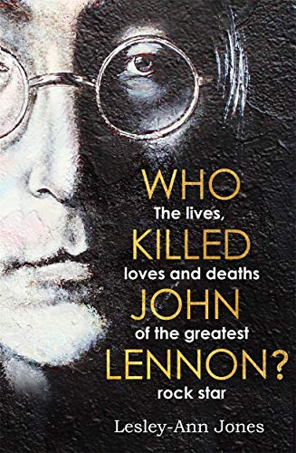 Imagen de archivo de Who Killed John Lennon?: The lives, loves and deaths of the greatest rock star a la venta por WorldofBooks