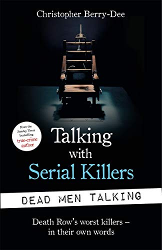 Stock image for Talking with Serial Killers: Dead Men Talking: Death Rows worst killers " in their own words for sale by WorldofBooks