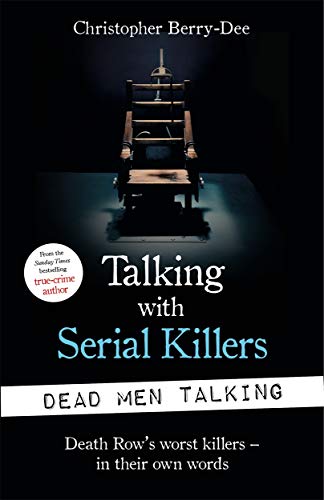 Stock image for Talking with Serial Killers: Dead Men Talking: Death Row  s worst killers  " in their own words for sale by WorldofBooks