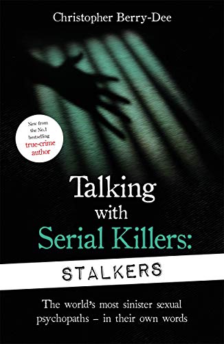 Stock image for Talking With Serial Killers: Stalkers: From the UK's No. 1 True Crime author for sale by WorldofBooks