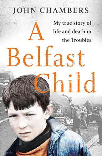 Beispielbild fr A Belfast Child: My true story of life and death in the Troubles zum Verkauf von WorldofBooks