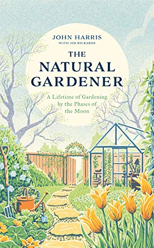Stock image for The Natural Gardener: A Lifetime of Gardening by the Phases of the Moon for sale by Monster Bookshop