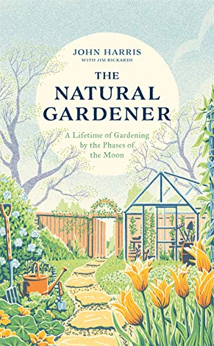 Stock image for The Natural Gardener: A Lifetime of Gardening by the Phases of the Moon for sale by GF Books, Inc.