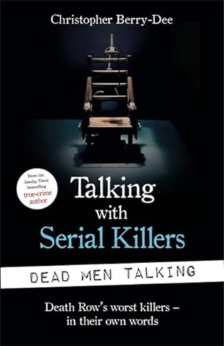 Imagen de archivo de Talking with Serial Killers: Dead Men Talking: Death Row's worst killers - in their own words a la venta por WorldofBooks