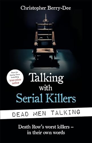 Stock image for Talking with Serial Killers: Dead Men Talking: Death Row's worst killers - in their own words for sale by WorldofBooks