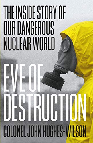 9781789463378: Eve of Destruction: The inside story of our dangerous nuclear world