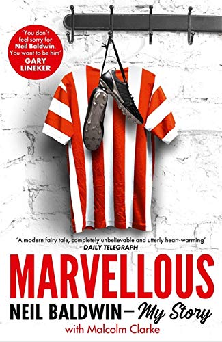 Stock image for Marvellous: Neil Baldwin - My Story: The most heart-warming story of one man's triumph you will hear this year for sale by WorldofBooks