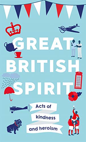 Stock image for Great British Spirit: Acts of Kindness and Heroism for sale by Revaluation Books