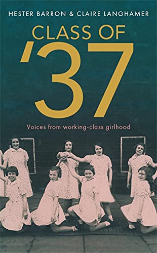 Stock image for Class of '37:   A wonderful rear-view glimpse of [a] vanishing world    " Simon Garfield. Longlisted for the RSL Ondaatje Prize for sale by WorldofBooks