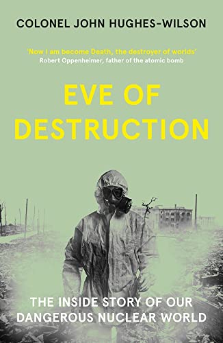 Imagen de archivo de Eve of Destruction: The inside story of our dangerous nuclear world a la venta por WorldofBooks