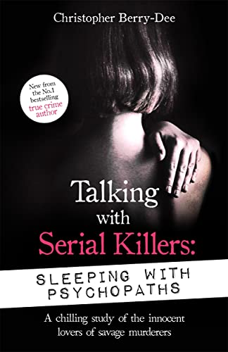 Beispielbild fr Talking with Serial Killers: Sleeping with Psychopaths: A chilling study of the innocent lovers of savage murderers zum Verkauf von WorldofBooks