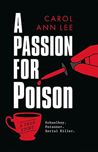 Beispielbild fr A Passion for Poison: A true crime story like no other, the extraordinary tale of the schoolboy teacup poisoner zum Verkauf von WorldofBooks