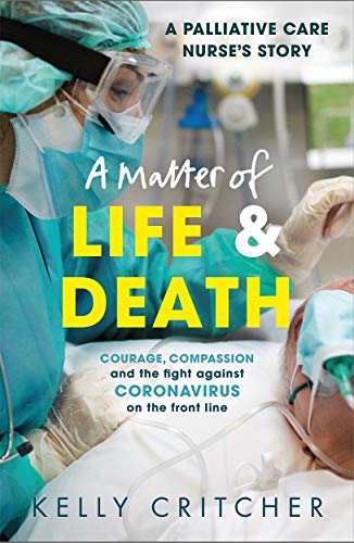 Stock image for A Matter of Life and Death: Courage, compassion and the fight against coronavirus - a palliative care nurse's story for sale by AwesomeBooks