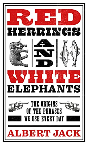 Beispielbild fr Red Herrings And White Elephants: The Origins of the Phrases We Use Every Day zum Verkauf von WorldofBooks