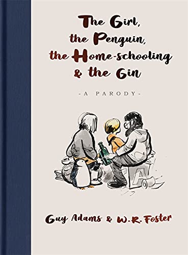 Stock image for The Girl, the Penguin, the Home-Schooling and the Gin: A hilarious parody of The Boy, The Mole, The Fox and The Horse - for parents everywhere for sale by WorldofBooks