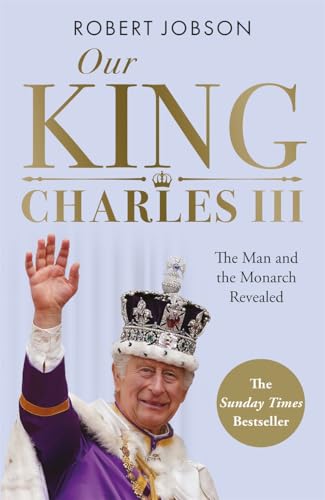 Beispielbild fr Our King: Charles III: The Man and the Monarch Revealed - Commemorate the historic coronation of the new King zum Verkauf von WorldofBooks