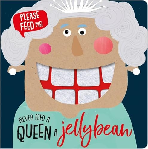 Beispielbild fr Never Feed a Queen a Jellybean (Felt Teeth Board Book) zum Verkauf von AwesomeBooks