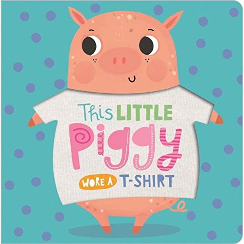 Stock image for This Little Piggy Wore A T-Shirt for sale by WorldofBooks