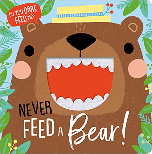 Stock image for Never Feed a Bear! (Felt Teeth) for sale by HPB-Diamond