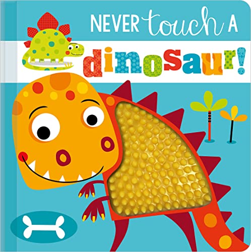 Stock image for Never Touch a Dinosaur! for sale by Your Online Bookstore