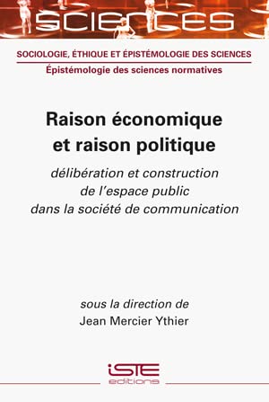 9781789480481: Raison conomique et raison politique: dlibration et construction de l'espace public dans la socit de communication