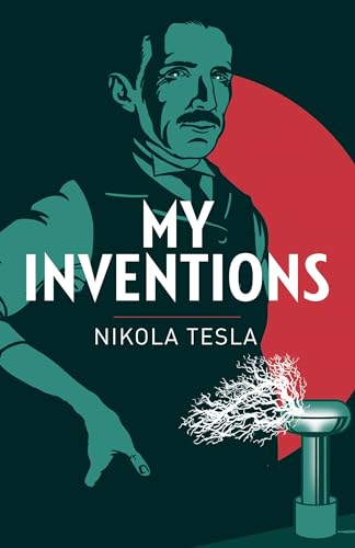 Beispielbild fr My Inventions: The Autobiography of Nikola Tesla (Arcturus Classics, 119) zum Verkauf von WorldofBooks