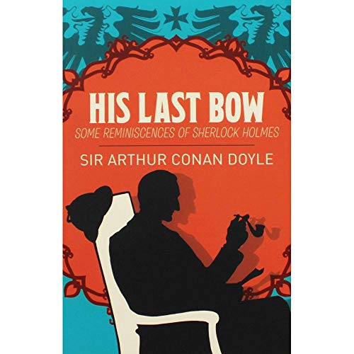 Stock image for His Last Bow: Some Reminiscences of Sherlock Holmes (Arcturus Classics) for sale by Half Price Books Inc.